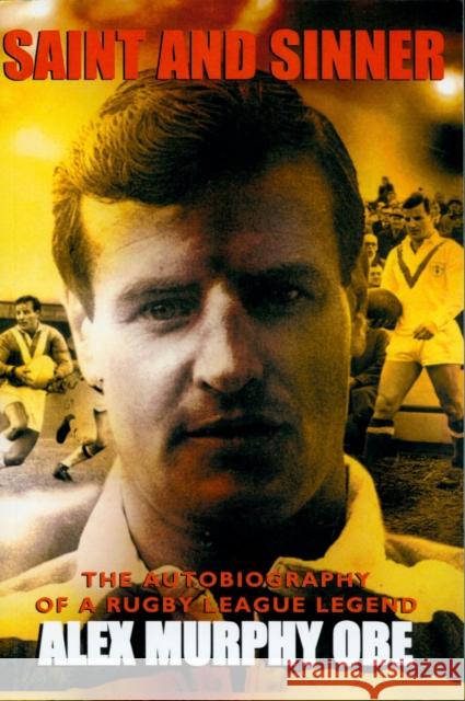 Saint And Sinner: The Autobiography of a Rugby League Legend Murphy/Wilson 9781845966669