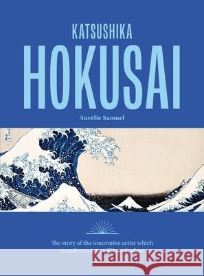 Katsushika Hokusai Aurelie Samuel 9781846016691 Octopus Publishing Group