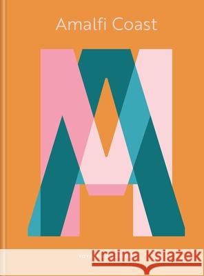 Amalfi Coast Hachette Livre 9781846017117 Octopus Publishing Group