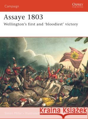 Assaye 1803: Wellington's First and 'Bloodiest' Victory Millar, Simon 9781846030017 Osprey Publishing (UK)