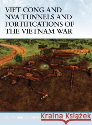 Viet Cong and NVA Tunnels and Fortifications of the Vietnam War Rottman, Gordon L. 9781846030031