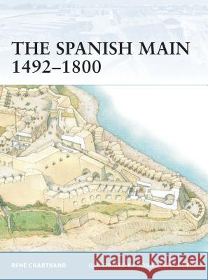 The Spanish Main 1492-1800 Chartrand, René 9781846030055 Osprey Publishing (UK)