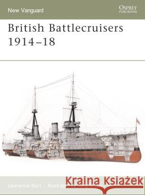 British Battlecruisers 1914-18 Burr, Lawrence 9781846030086 Osprey Publishing (UK)