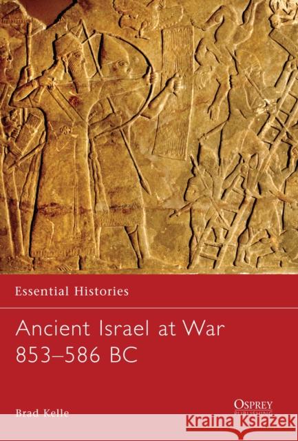 Ancient Israel at War 853–586 BC Brad Kelle 9781846030369