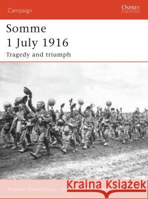 Somme 1 July 1916: Tragedy and Triumph Robertshaw, Andrew 9781846030383