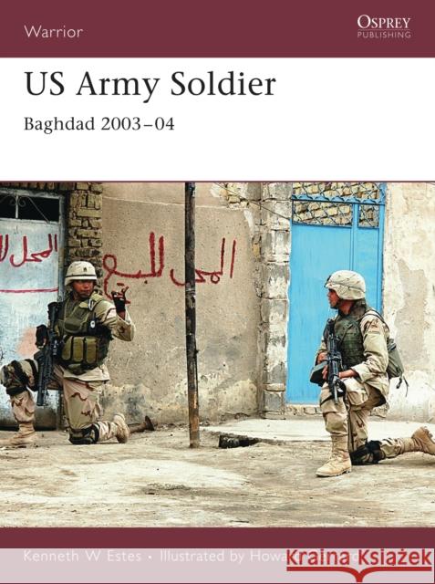 US Army Soldier: Baghdad 2003-04 Estes, Kenneth W. 9781846030635