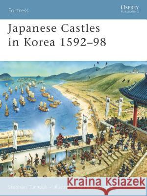 Japanese Castles in Korea 1592-98 Peter Dennis 9781846031045