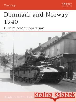 Denmark and Norway 1940: Hitler's Boldest Operation Dildy, Douglas C. 9781846031175 Osprey Publishing (UK)