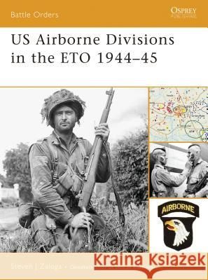 US Airborne Divisions in the ETO 1944–45 Steven J. Zaloga (Author) 9781846031182 Bloomsbury Publishing PLC