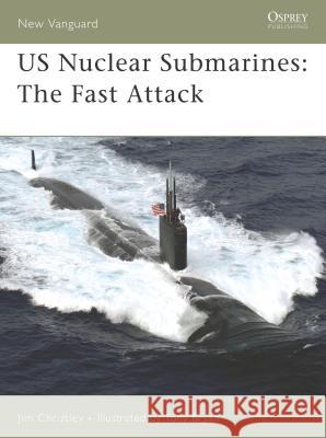 Us Nuclear Submarines: The Fast Attack Christley, Jim 9781846031687 Osprey Publishing (UK)