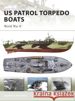 US Patrol Torpedo Boats: World War II Rottman, Gordon L. 9781846032271 Osprey Publishing (UK)