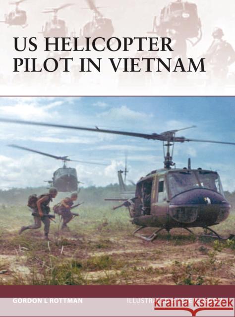 US Helicopter Pilot in Vietnam Gordon L. Rottman Howard Gerrard 9781846032295 Osprey Publishing (UK)