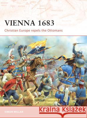 Vienna 1683: Christian Europe Repels the Ottomans Millar, Simon 9781846032318 Osprey Publishing (UK)