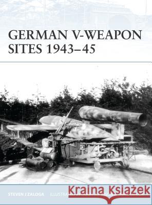 German V-Weapon Sites 1943-45 Zaloga, Steven J. 9781846032479