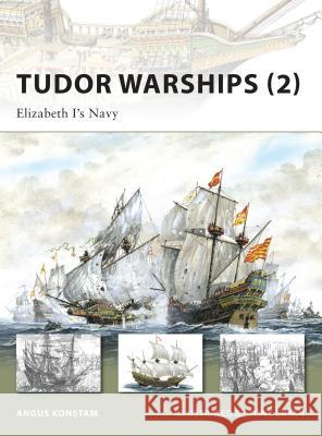 Tudor Warships (2): Elizabeth I's Navy Konstam, Angus 9781846032523