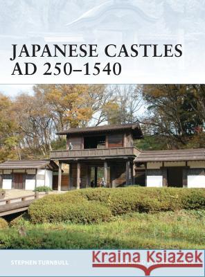 Japanese Castles Ad 250-1540 Turnbull, Stephen 9781846032530