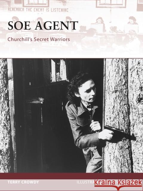 SOE Agent: Churchill’s Secret Warriors Terry Crowdy 9781846032769 Osprey Publishing (UK)