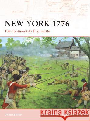 New York 1776: The Continentals' First Battle Smith, David 9781846032851 Osprey Publishing (UK)