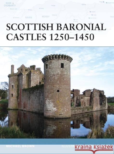 Scottish Baronial Castles 1250-1450 Michael Brown 9781846032868 0