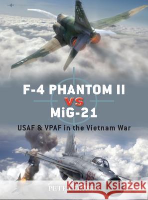 F-4 Phantom II Vs Mig-21: USAF & Vpaf in the Vietnam War Davies, Peter E. 9781846033162 Osprey Publishing (UK)