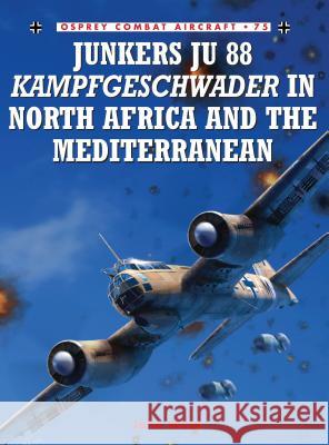 Junkers Ju 88 Kampfgeschwader in North Africa and the Mediterranean John Weal 9781846033186 0