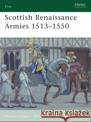 Scottish Renaissance Armies 1513-1550 Cooper, Jonathan 9781846033254