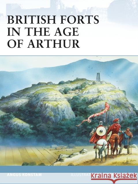 British Forts in the Age of Arthur Angus Konstam Peter Dennis 9781846033629 Osprey Publishing (UK)