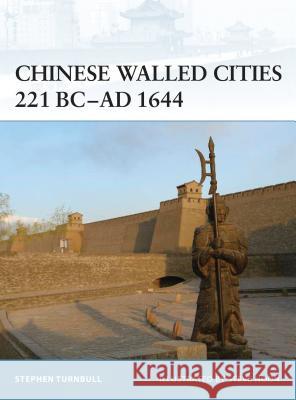 Chinese Walled Cities 221 Bc- Ad 1644 Turnbull, Stephen 9781846033810