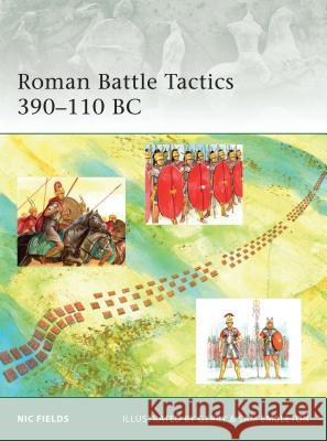 Roman Battle Tactics 390-110 BC Nic Fields 9781846033827 Osprey Publishing (UK)