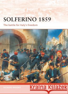 Solferino 1859: The Battle for Italy's Freedom Brooks, Richard 9781846033858