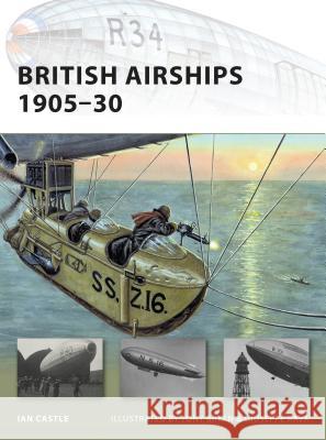 British Airships 1905-30 Ian Castle 9781846033872 OSPREY PUBLISHING