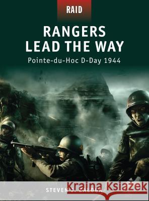 Rangers Lead the Way: Pointe-Du-Hoc D-Day 1944 Zaloga, Steven J. 9781846033940 Osprey Publishing (UK)