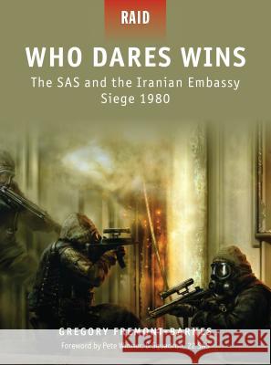 Who Dares Wins: The SAS and the Iranian Embassy Siege 1980 Fremont-Barnes, Gregory 9781846033957 Osprey Publishing (UK)