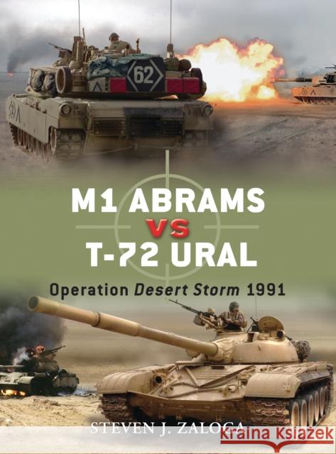 M1 Abrams Vs T-72 Ural: Operation Desert Storm 1991 Zaloga, Steven J. 9781846034077 Osprey Publishing (UK)