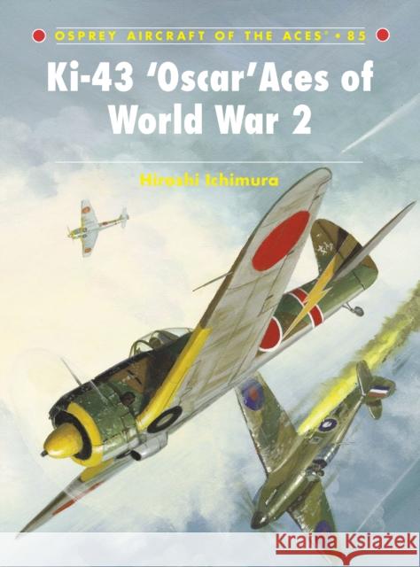 Ki-43 'Oscar' Aces of World War 2 Ichimura, Hiroshi 9781846034084 Osprey Publishing (UK)