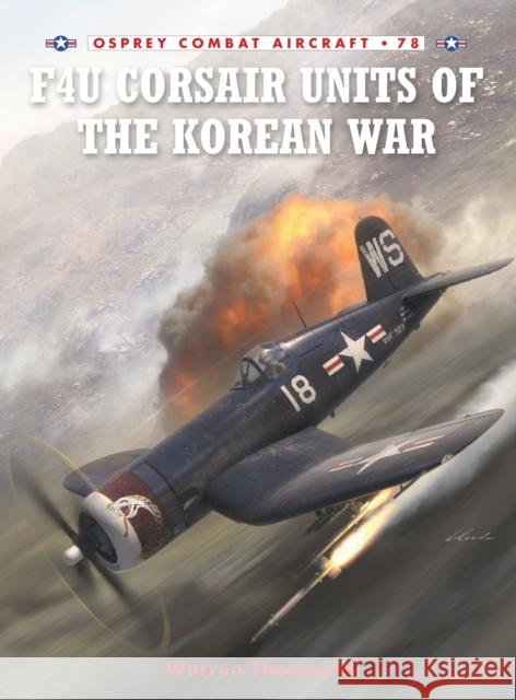 F4U Corsair Units of the Korean War Thompson, Warren 9781846034114