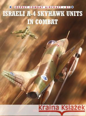 Israeli A-4 Skyhawk Units in Combat Shlomo Aloni Jim Laurier 9781846034305 Osprey Publishing (UK)