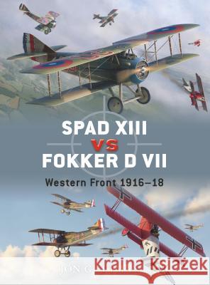 Spad XIII Vs Fokker D VII: Western Front 1916-18 Guttman, Jon 9781846034329 Osprey Publishing (UK)