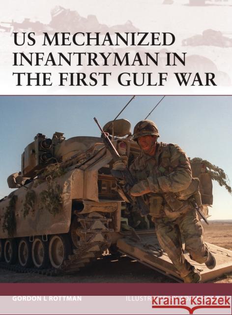 US Mechanized Infantryman in the First Gulf War Gordon L. Rottman 9781846034381 Osprey Publishing (UK)