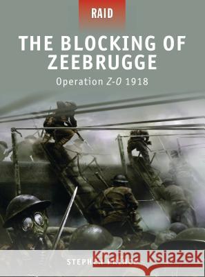 The Blocking of Zeebrugge: Operation Z-O 1918 Prince, Stephen 9781846034534