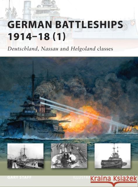 German Battleships 1914-18 (1): Deutschland, Nassau and Helgoland Classes Staff, Gary 9781846034671