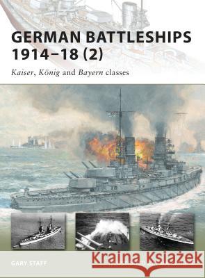 German Battleships 1914-18 (2): Kaiser, König and Bayern Classes Staff, Gary 9781846034688