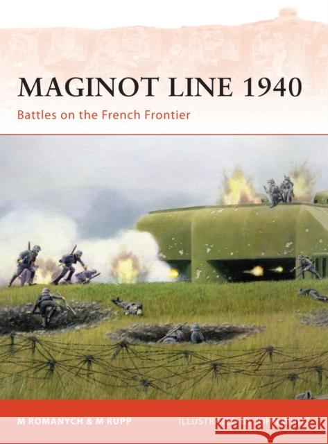 Maginot Line 1940: Battles on the French Frontier Romanych, Marc 9781846034992 Osprey Publishing (UK)