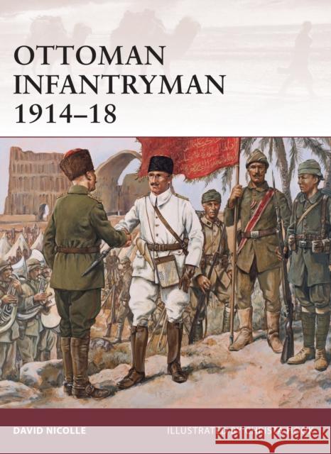 Ottoman Infantryman 1914-18 David Nicolle Christa Hook 9781846035067