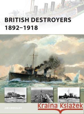 British Destroyers 1892-1918 Jim Crossley Paul Wright 9781846035142 Osprey Publishing (UK)