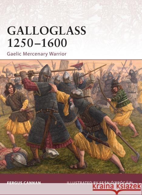 Galloglass 1250-1600: Gaelic Mercenary Warrior Braniff, Fergus Cannan 9781846035777 Osprey Publishing (UK)