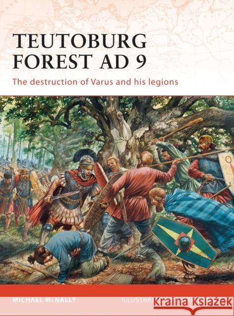 Teutoburg Forest AD 9: The destruction of Varus and his legions McNally, Michael 9781846035814 Bloomsbury Publishing PLC