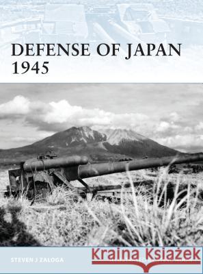 Defense of Japan 1945 Steven Zaloga 9781846036873