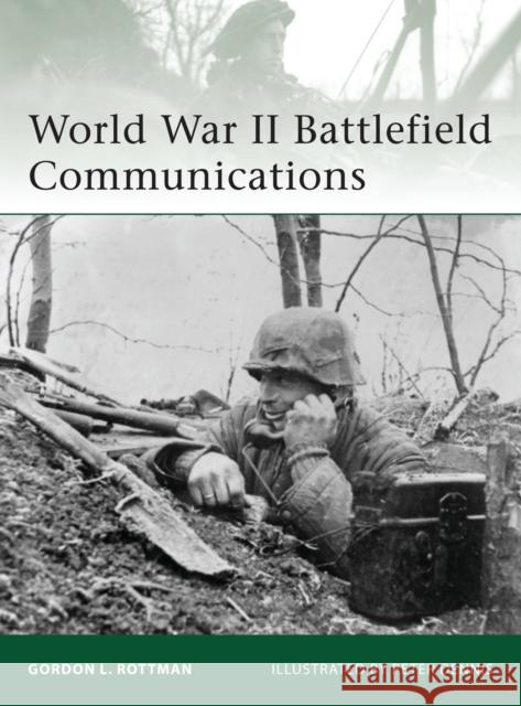 World War II Battlefield Communications Gordon L. Rottman 9781846038471