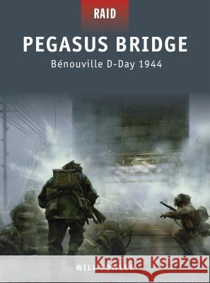 Pegasus Bridge: Bénouville D-Day 1944 Fowler, Will 9781846038488 Osprey Publishing (UK)